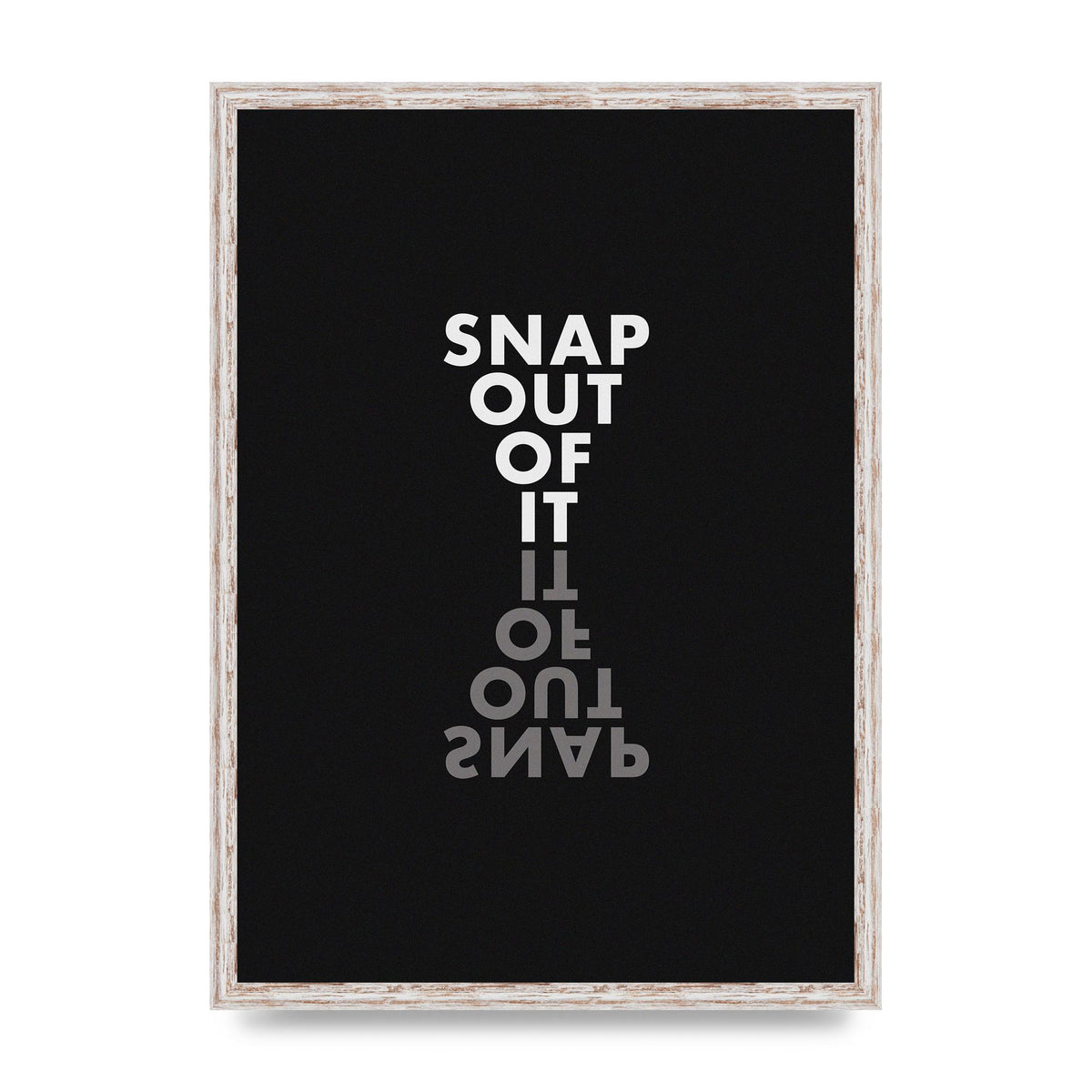 Snap Out Of It" Art For The Home - A2 framed