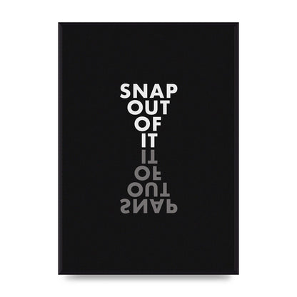 Snap Out Of It" Art For The Home - A2 framed