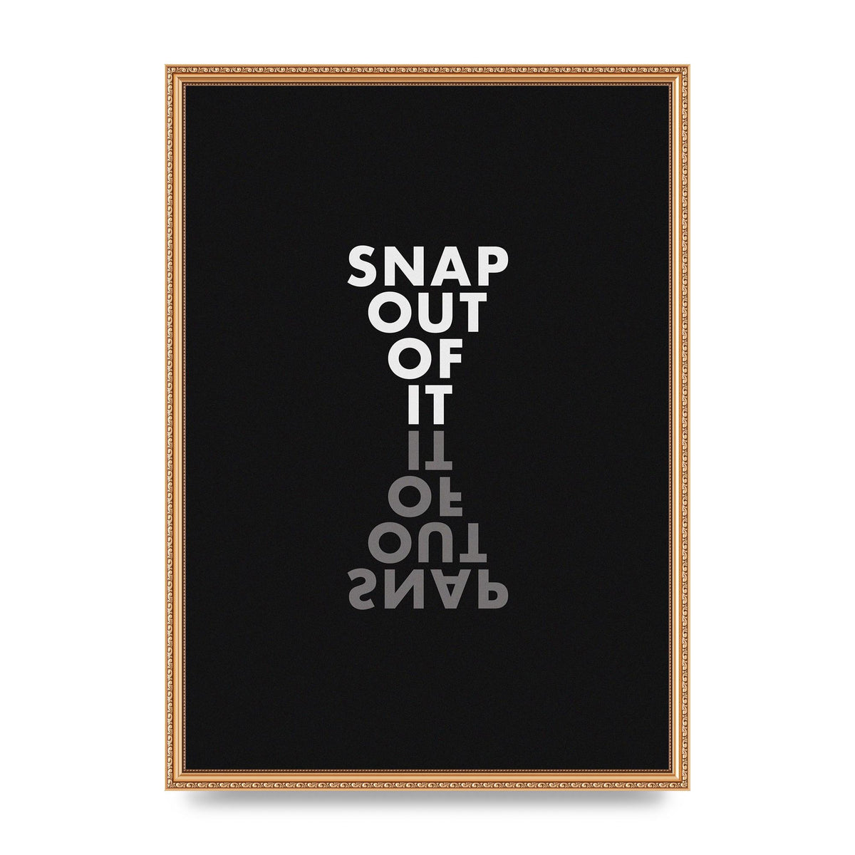 Snap Out Of It" Art For The Home - A2 framed