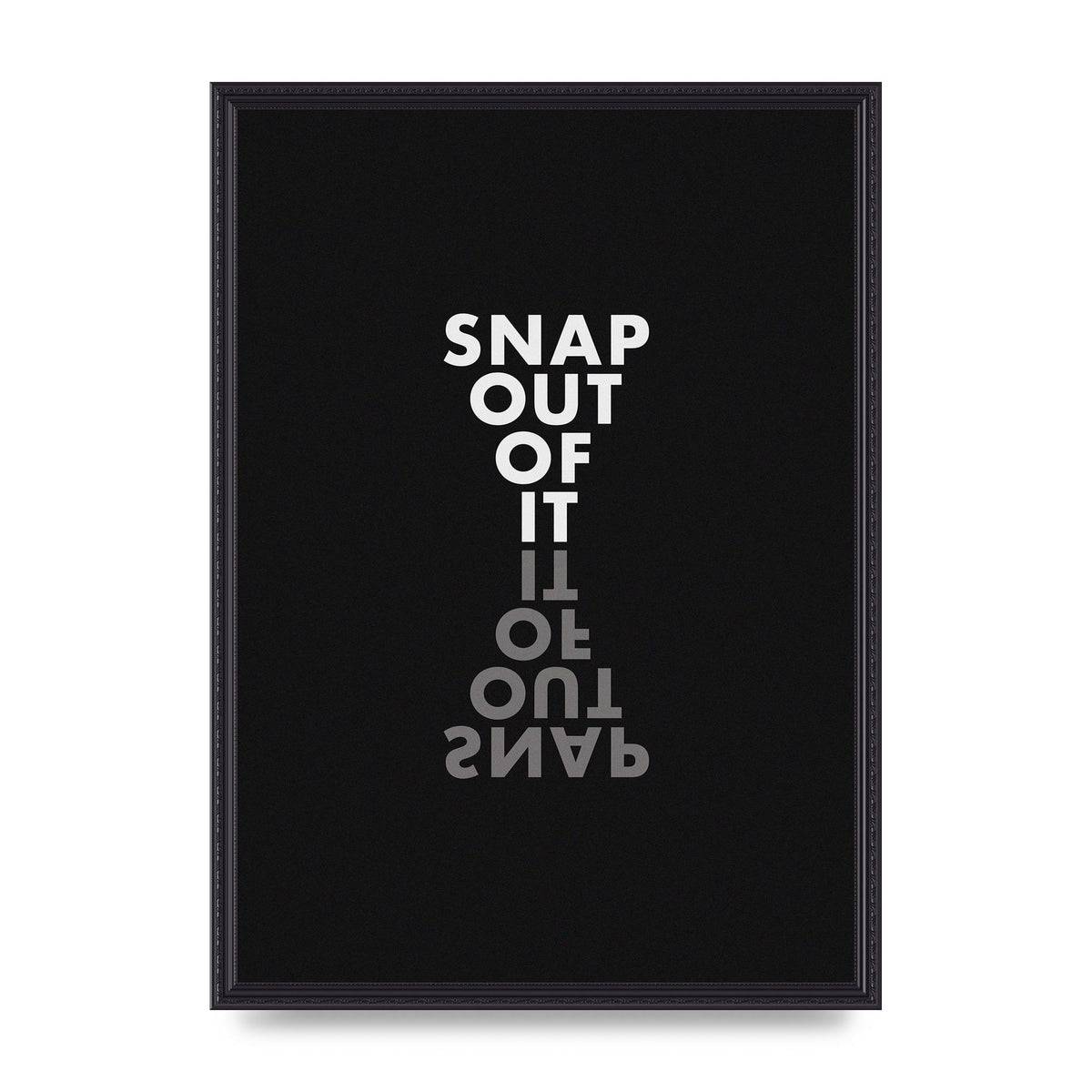 Snap Out Of It" Art For The Home - A2 framed