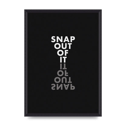 Snap Out Of It" Art For The Home - A2 framed
