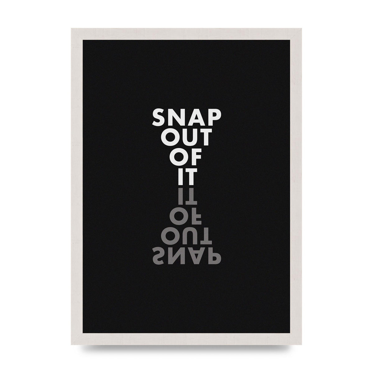 Snap Out Of It" Art For The Home - A3 framed