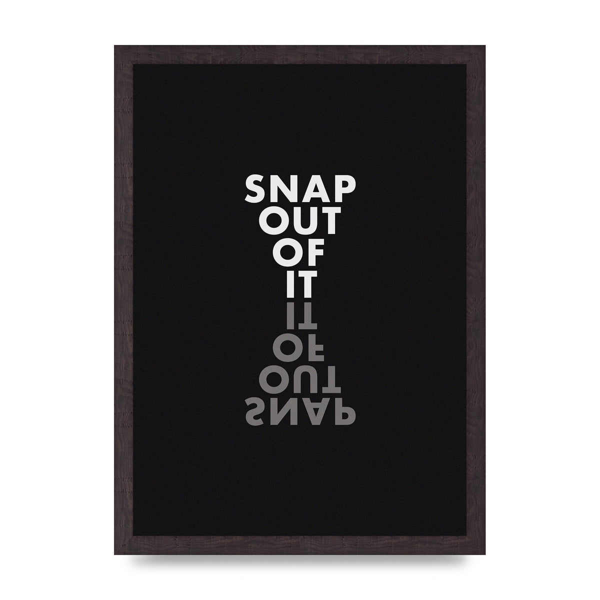 Snap Out Of It" Art For The Home - A3 framed