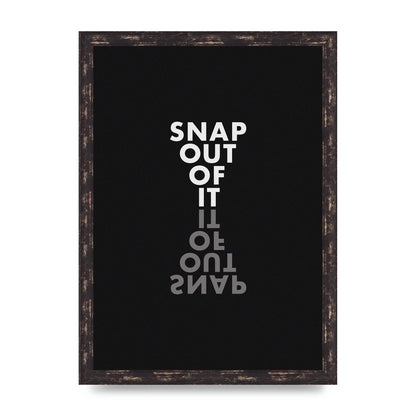 Snap Out Of It" Art For The Home - A3 framed