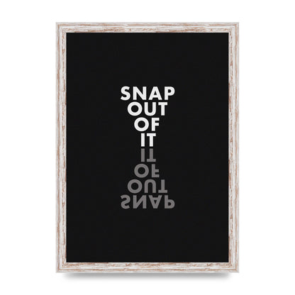 Snap Out Of It" Art For The Home - A3 framed