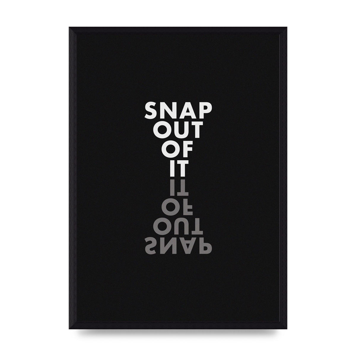Snap Out Of It" Art For The Home - A3 framed