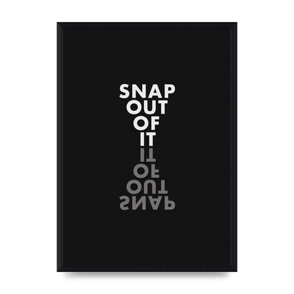 Snap Out Of It" Art For The Home - A3 framed