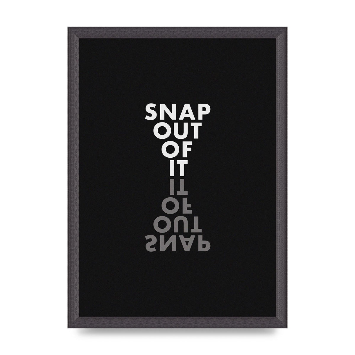Snap Out Of It" Art For The Home - A3 framed