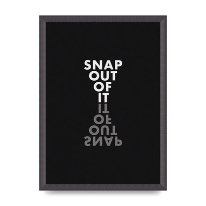 Snap Out Of It" Art For The Home - A3 framed