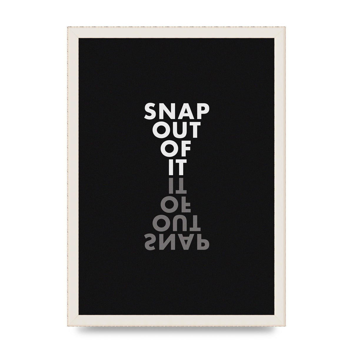 Snap Out Of It" Art For The Home - A3 framed