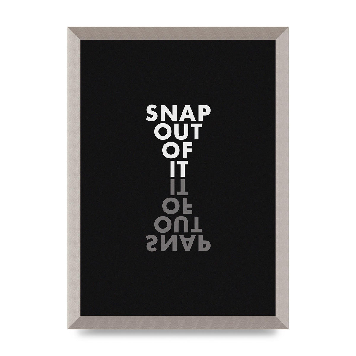 Snap Out Of It" Art For The Home - A3 framed