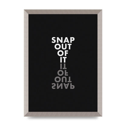 Snap Out Of It" Art For The Home - A3 framed