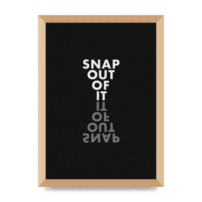 Snap Out Of It" Art For The Home - A3 framed