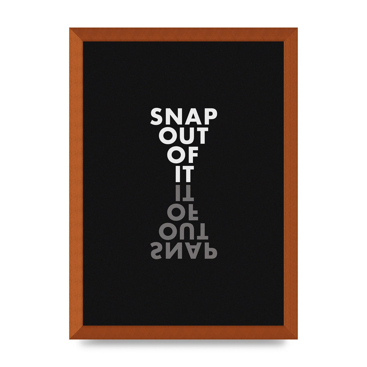 Snap Out Of It" Art For The Home - A3 framed