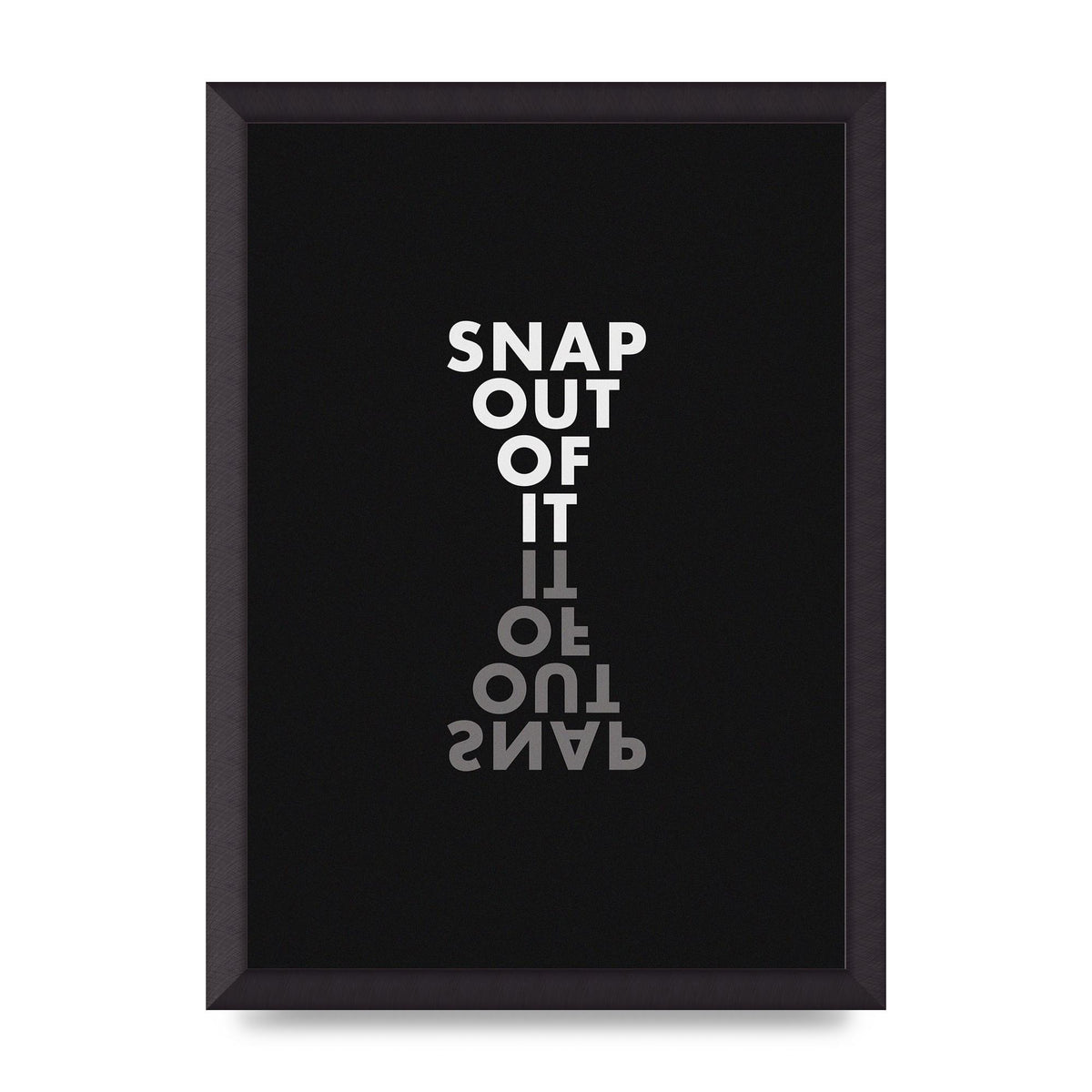 Snap Out Of It" Art For The Home - A3 framed