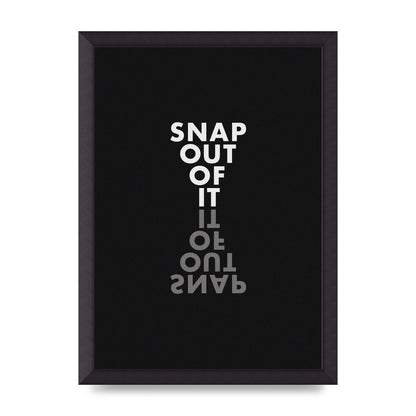 Snap Out Of It" Art For The Home - A3 framed