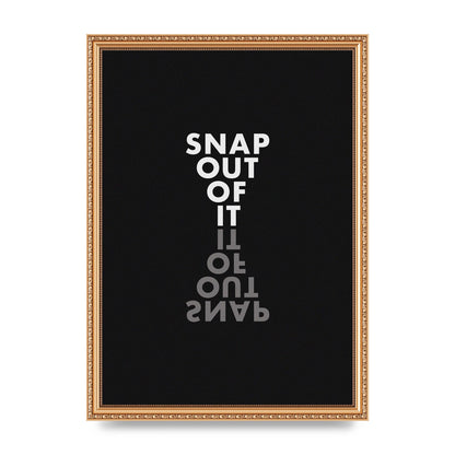 Snap Out Of It" Art For The Home - A3 framed