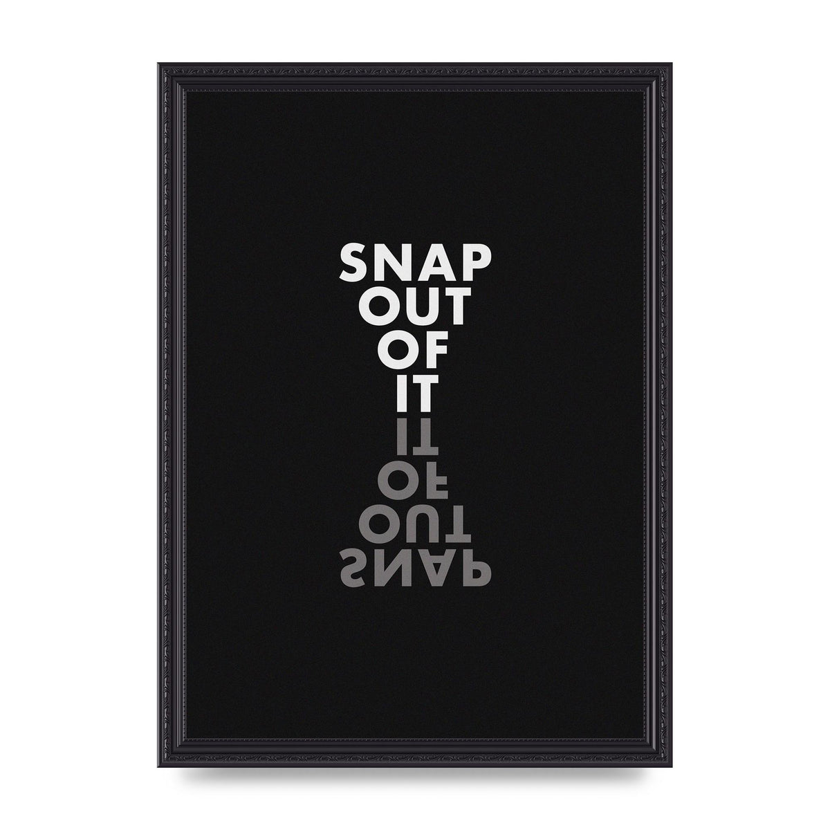 Snap Out Of It" Art For The Home - A3 framed