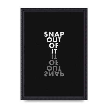 Snap Out Of It" Art For The Home - A3 framed