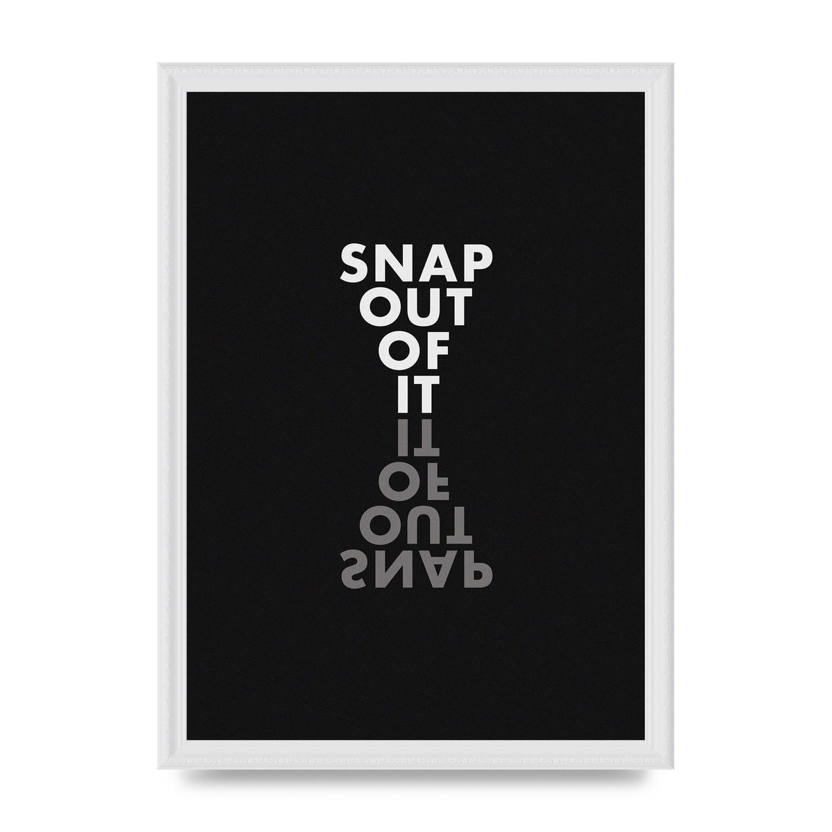 Snap Out Of It" Art For The Home - A3 framed