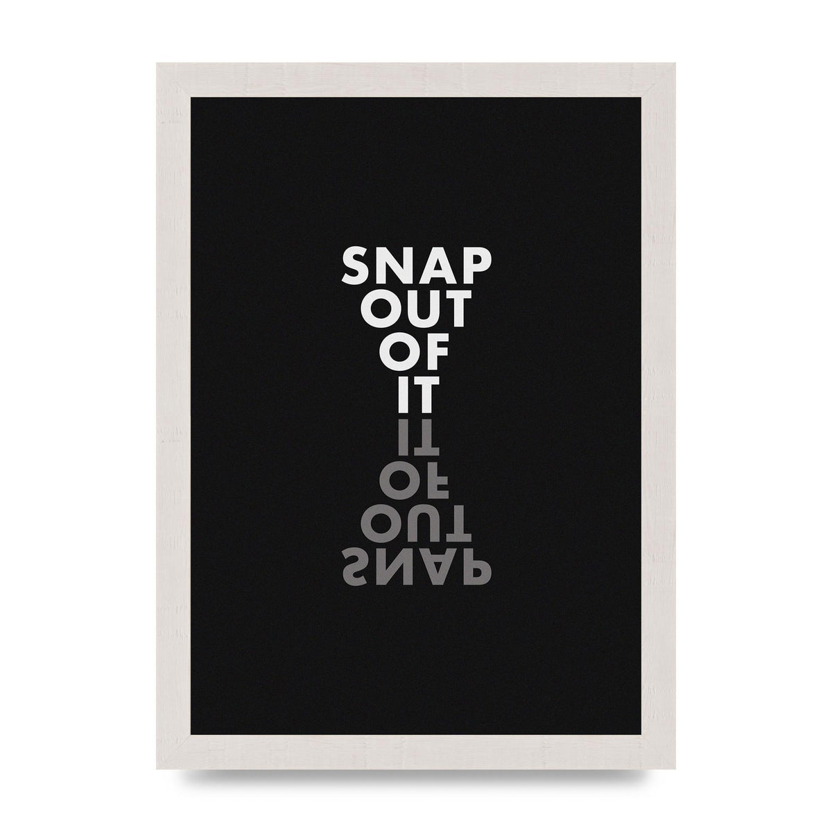 Snap Out Of It" Art For The Home - A4 framed
