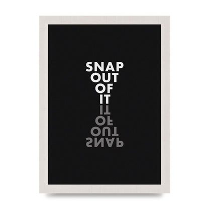 Snap Out Of It" Art For The Home - A4 framed
