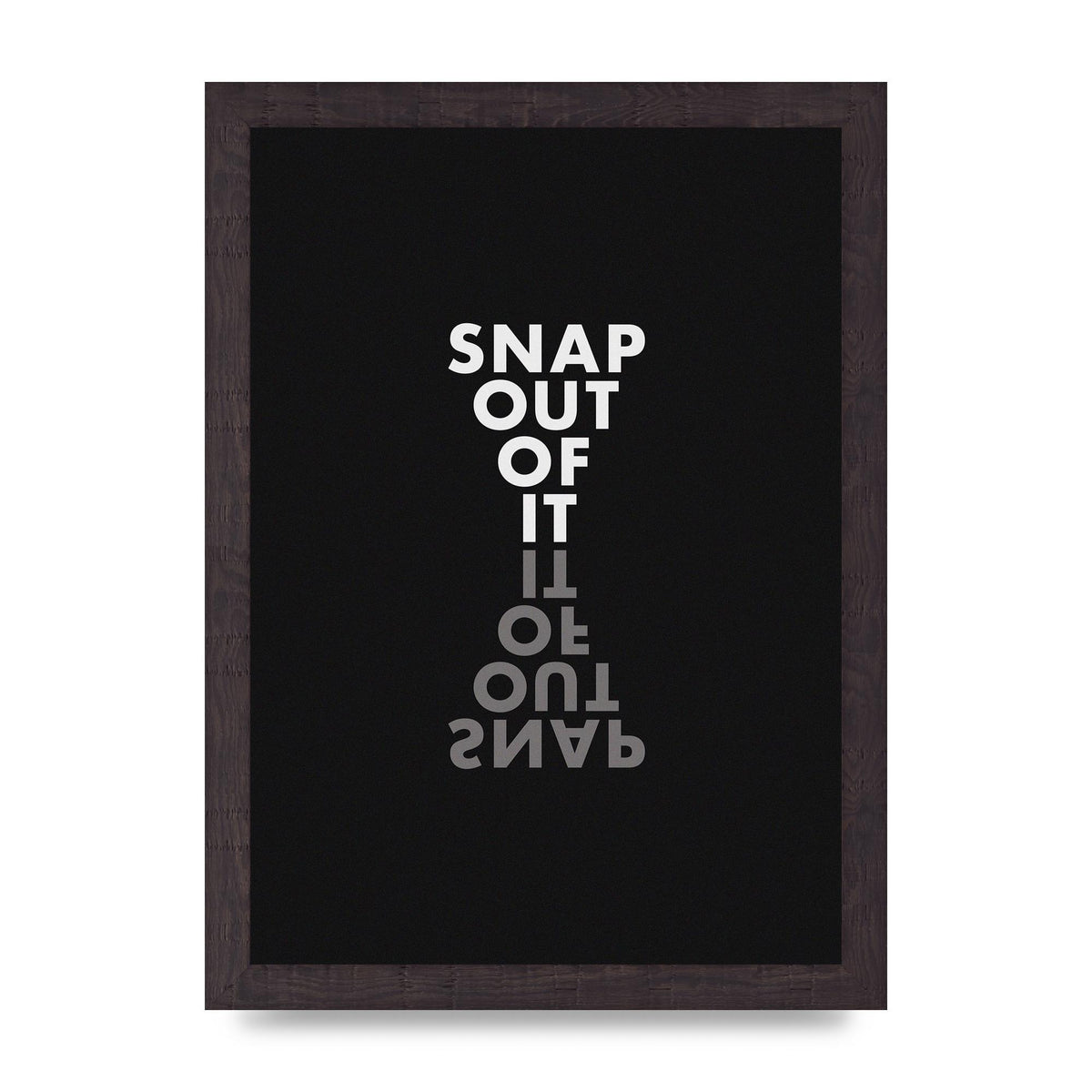 Snap Out Of It" Art For The Home - A4 framed