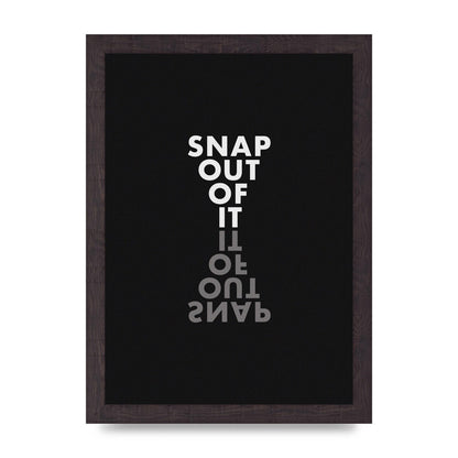 Snap Out Of It" Art For The Home - A4 framed