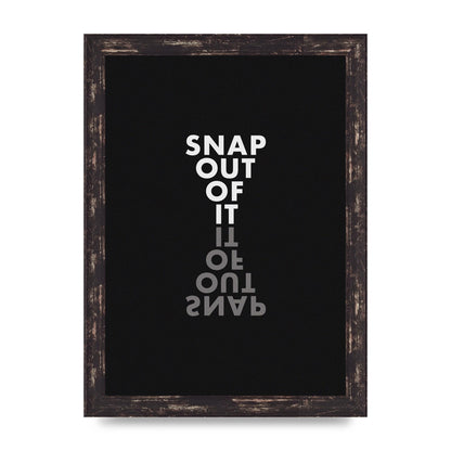 Snap Out Of It" Art For The Home - A4 framed