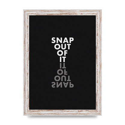 Snap Out Of It" Art For The Home - A4 framed
