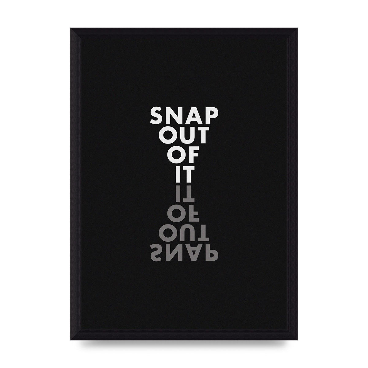 Snap Out Of It" Art For The Home - A4 framed