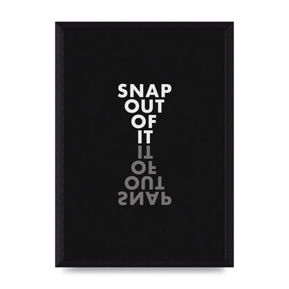 Snap Out Of It" Art For The Home - A4 framed