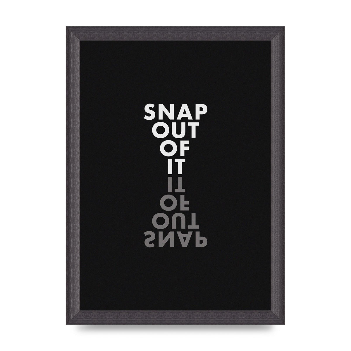 Snap Out Of It" Art For The Home - A4 framed