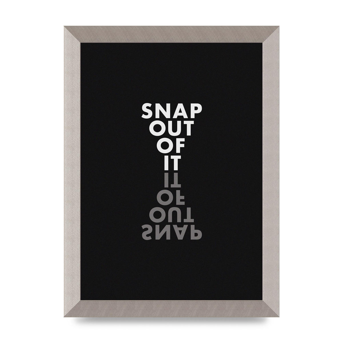 Snap Out Of It" Art For The Home - A4 framed