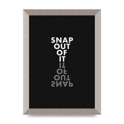 Snap Out Of It" Art For The Home - A4 framed