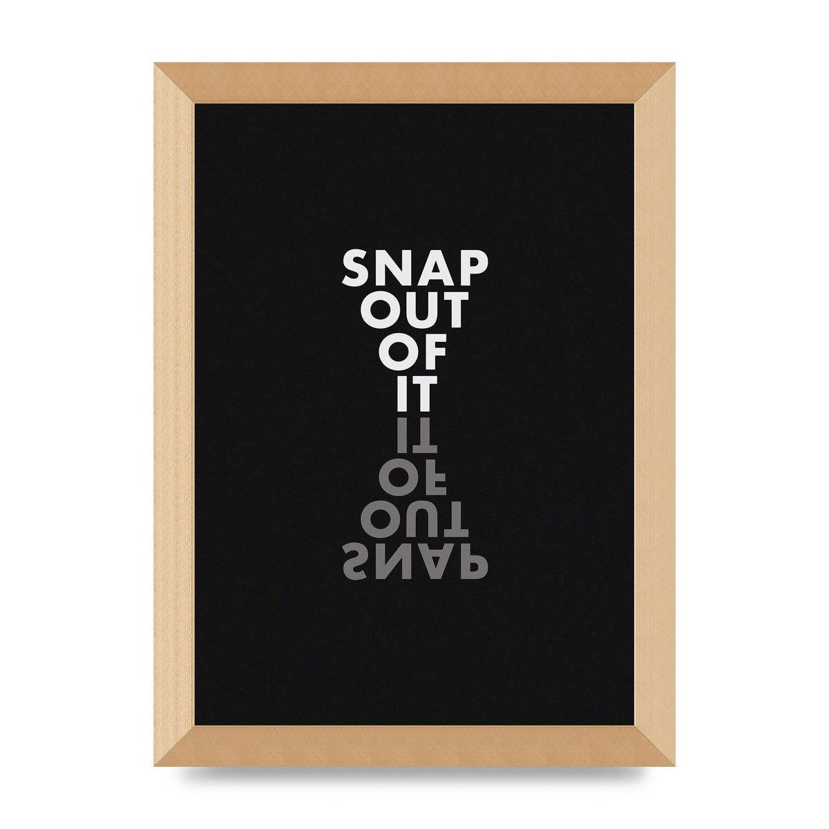 Snap Out Of It" Art For The Home - A4 framed
