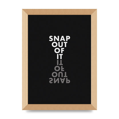 Snap Out Of It" Art For The Home - A4 framed