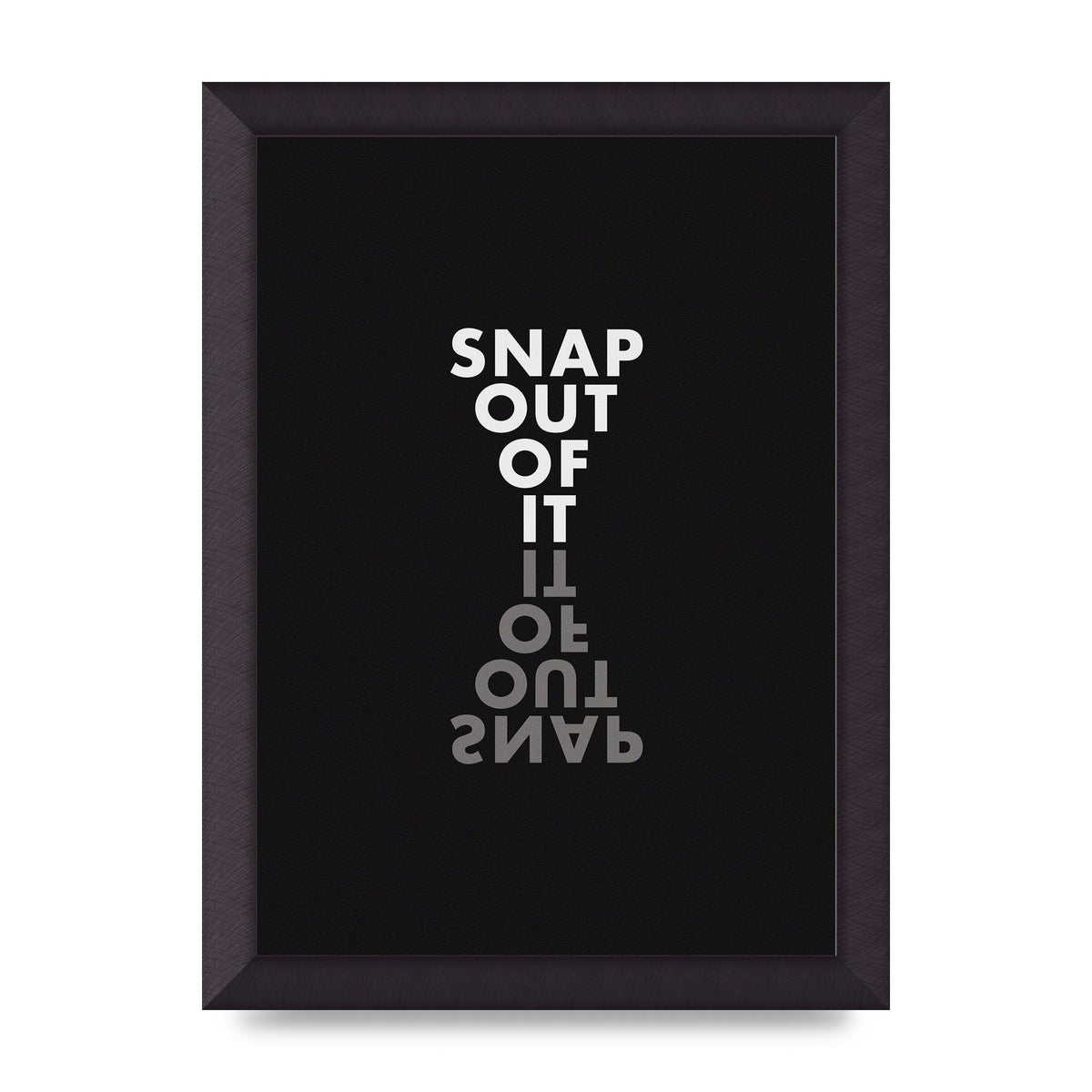 Snap Out Of It" Art For The Home - A4 framed