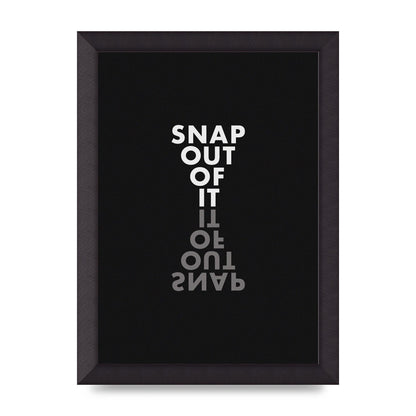 Snap Out Of It" Art For The Home - A4 framed