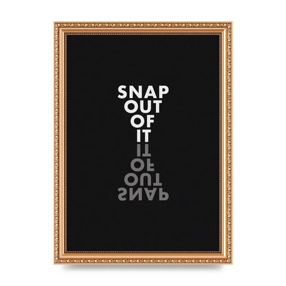 Snap Out Of It" Art For The Home - A4 framed