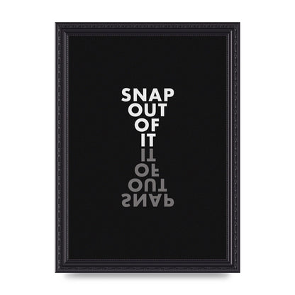 Snap Out Of It" Art For The Home - A4 framed