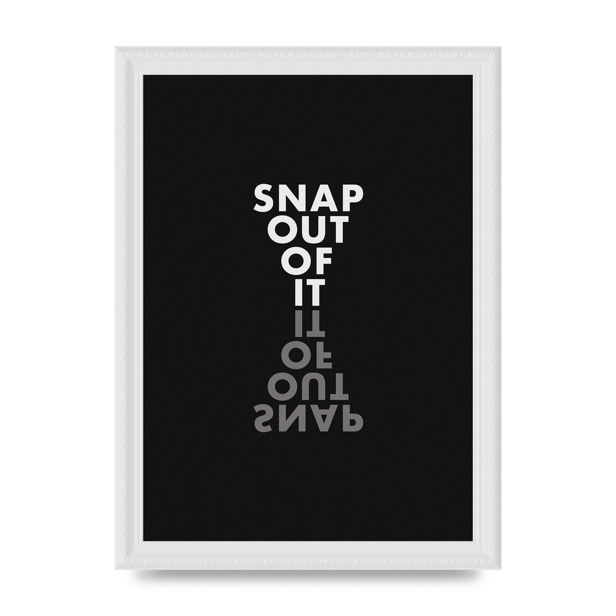 Snap Out Of It" Art For The Home - A4 framed