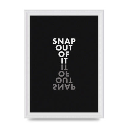 Snap Out Of It" Art For The Home - A4 framed