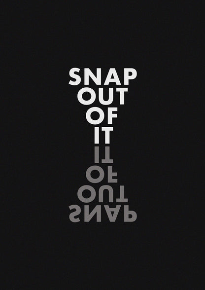 Snap Out Of It" Art For The Home - detail