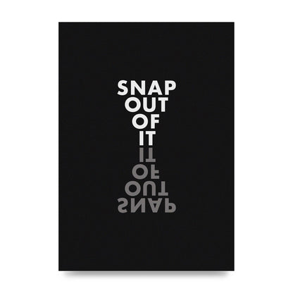 Snap Out Of It" Art For The Home - unframed print