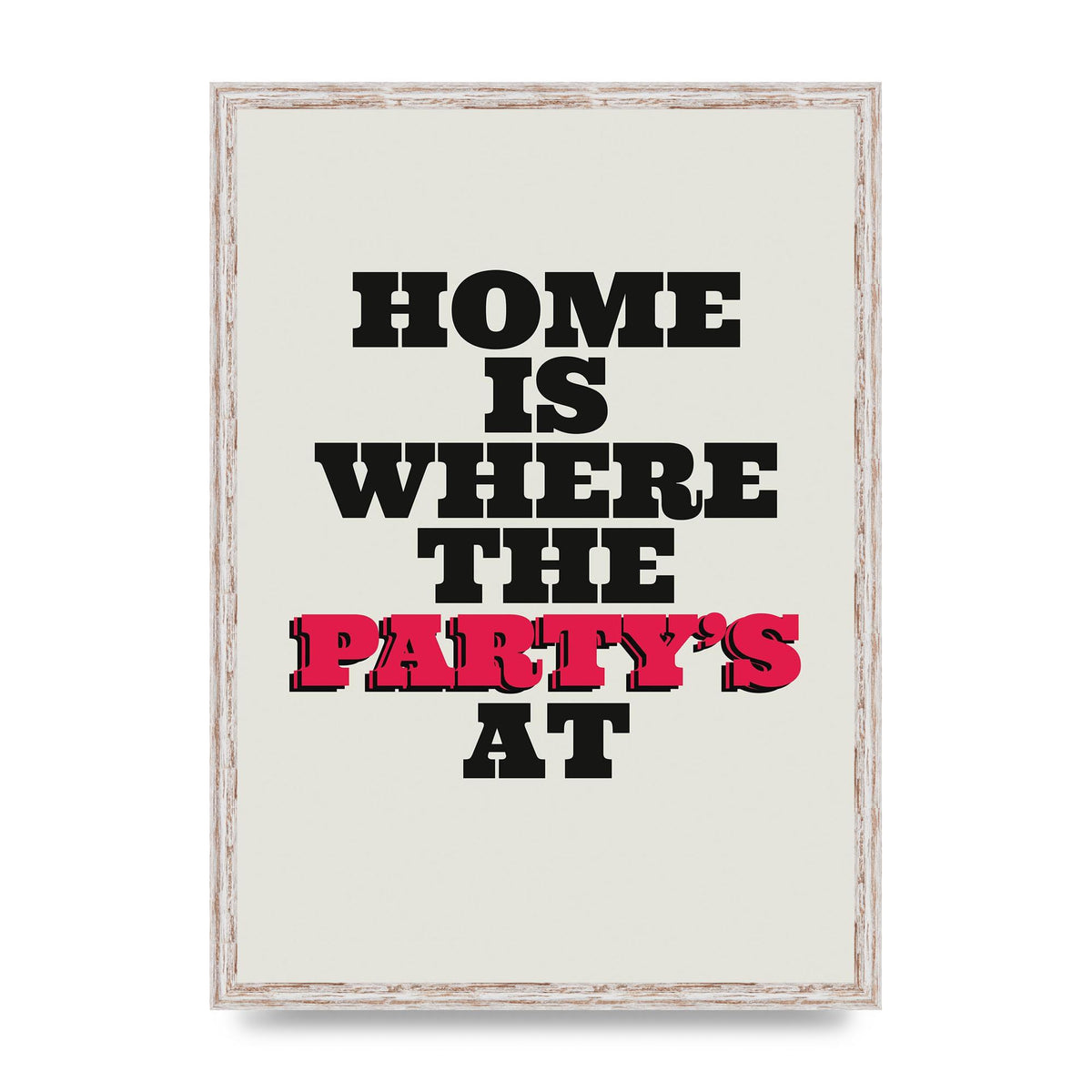 Home Is Where The Partys At Quote" Printed Poster - A2 framed