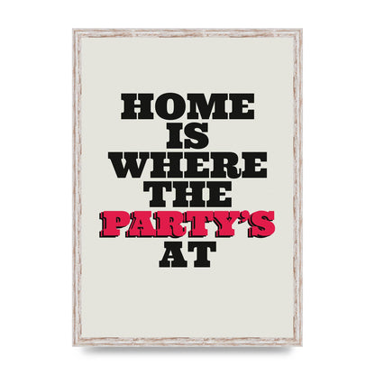 Home Is Where The Partys At Quote" Printed Poster - A2 framed