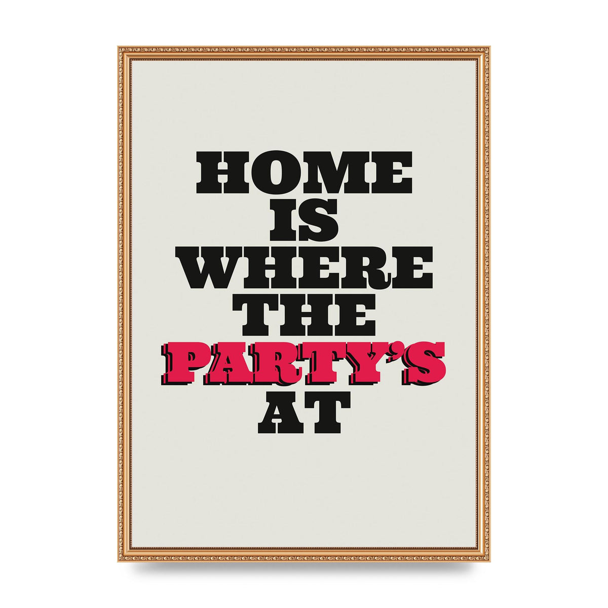 Home Is Where The Partys At Quote" Printed Poster - A2 framed
