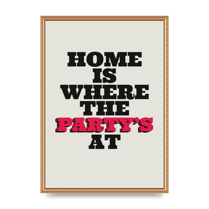 Home Is Where The Partys At Quote" Printed Poster - A2 framed