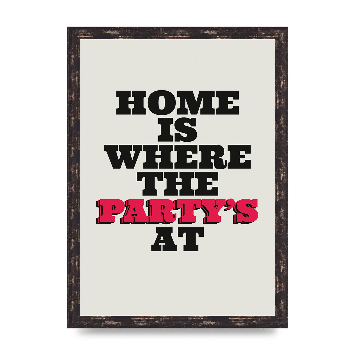 Home Is Where The Partys At Quote" Printed Poster - A3 framed